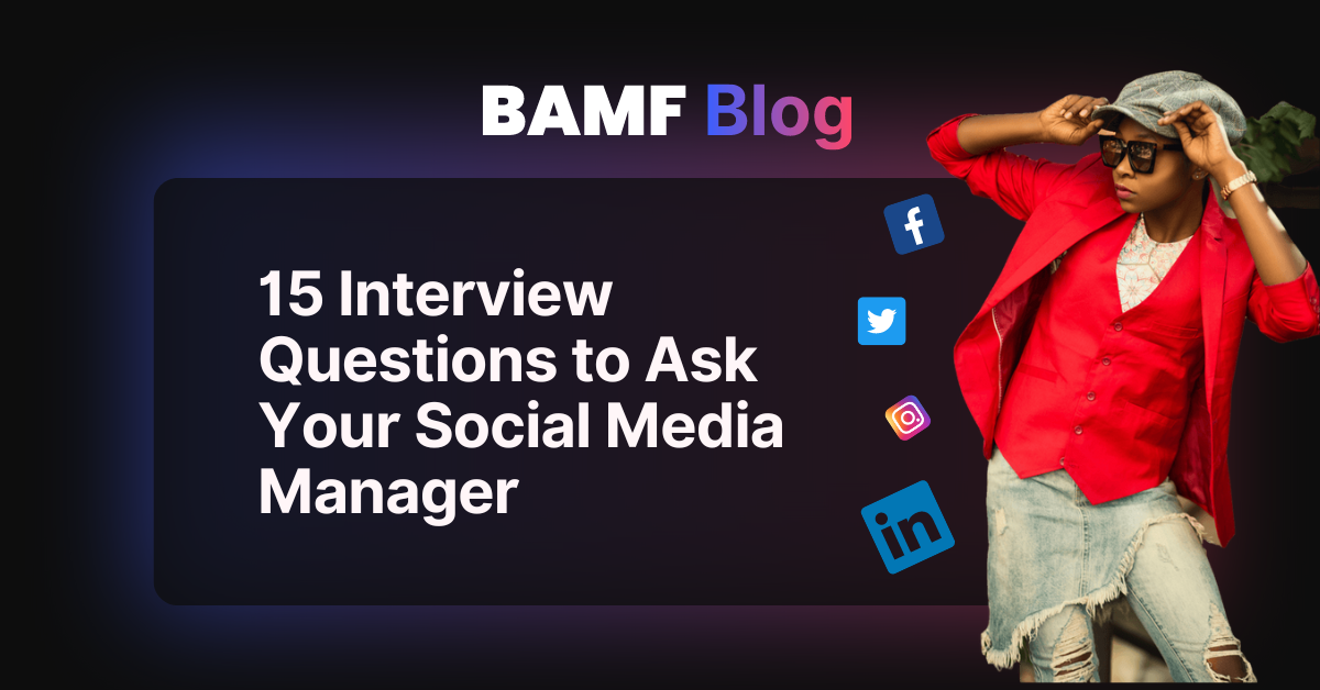 15 Interview Questions to Ask Your Social Media Manager