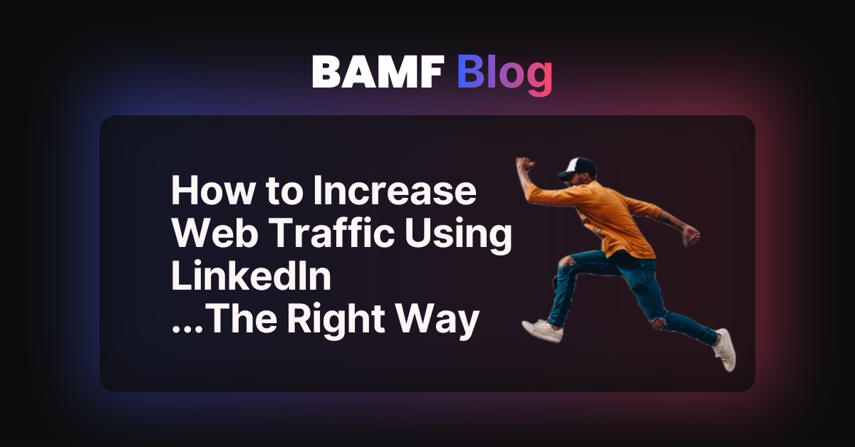 How to Increase Web Traffic Using LinkedIn ...The Right Way