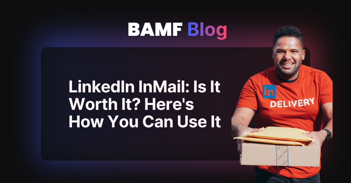LinkedIn InMail: Is It Worth It? Here's How You Can Use It