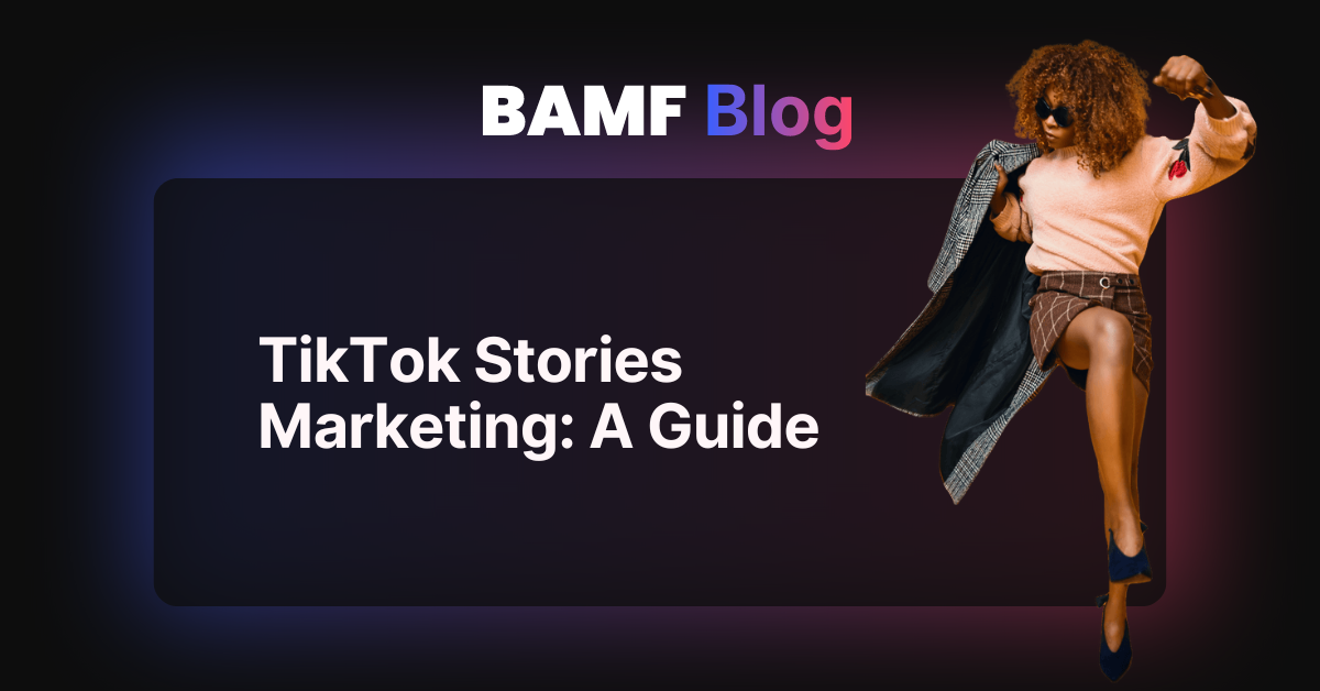 TikTok Stories Marketing: A Guide