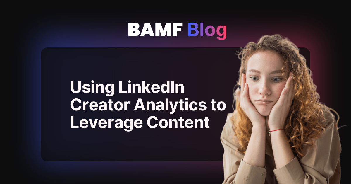 Using LinkedIn Creator Analytics to Leverage Content
